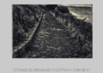 Stenness-Brodgar Footpath . Digital . 2015